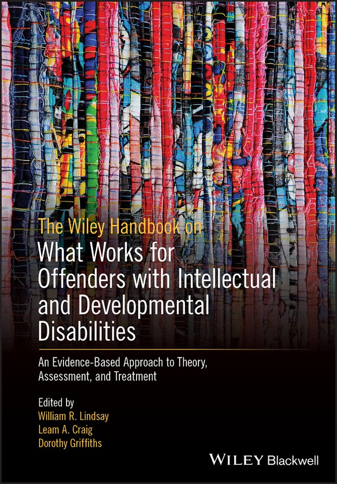 The Wiley Handbook on What Works in Offenders with  Intellectual and Developmental Disabilities – Theory, Research and Practice