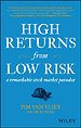 High Returns from Low Risk: A Remarkable Stock Market Paradox High Returns from Low Risk: A Remarkable Stock Market Paradox