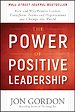 The Power of Positive Leadership The Power of Positive Leadership