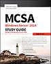 MCSA Windows Server 2016 Study Guide: Exam 70–742 MCSA Windows Server 2016 Study Guide: Exam 70–742