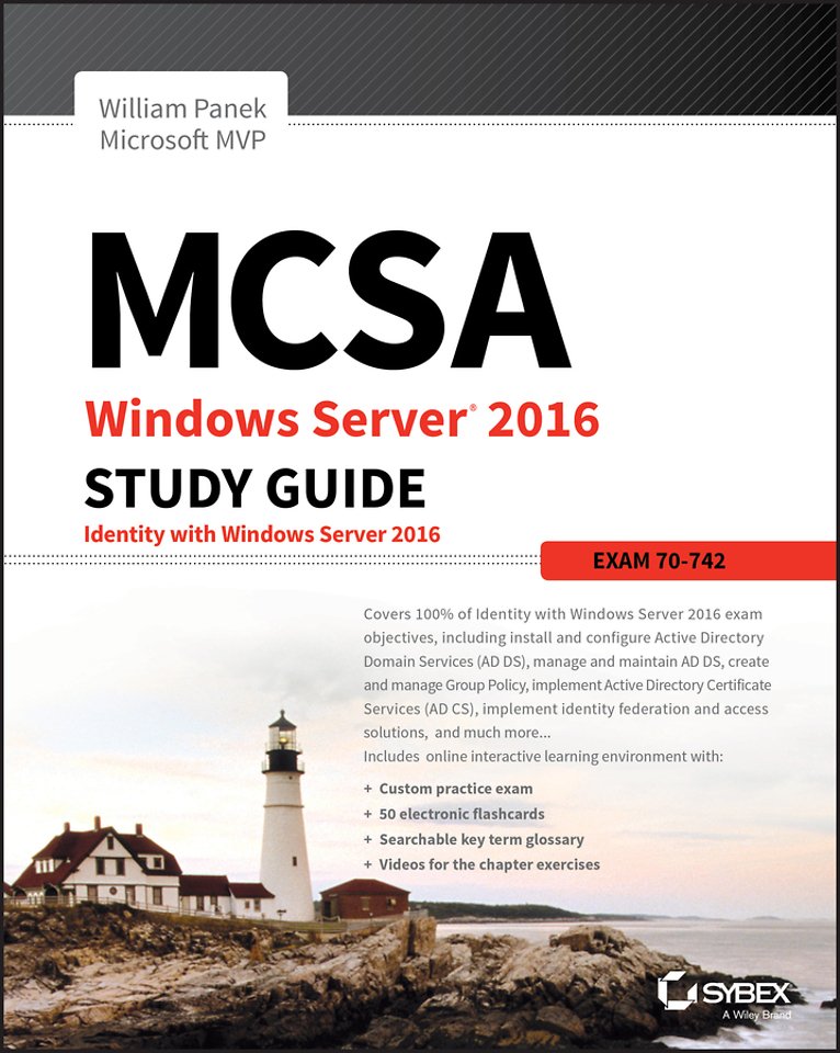 MCSA Windows Server 2016 Study Guide: Exam 70–742 MCSA Windows Server 2016 Study Guide: Exam 70–742