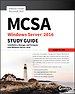 MCSA Windows Server 2016 Study Guide: Exam 70–740 MCSA Windows Server 2016 Study Guide: Exam 70–740
