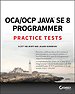 OCA / OCP Java SE 8 Programmer Practice Tests OCA / OCP Java SE 8 Programmer Practice Tests