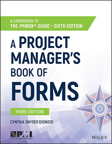 A Project Manager′s Book of Forms – a Companion to the PMBOK Guide, 3rd Edition