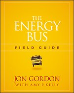 The Energy Bus Field Guide The Energy Bus Field Guide