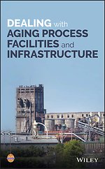 Dealing with Aging Process Facilities and Infrastructure