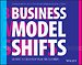 Business Model Shifts Business Model Shifts