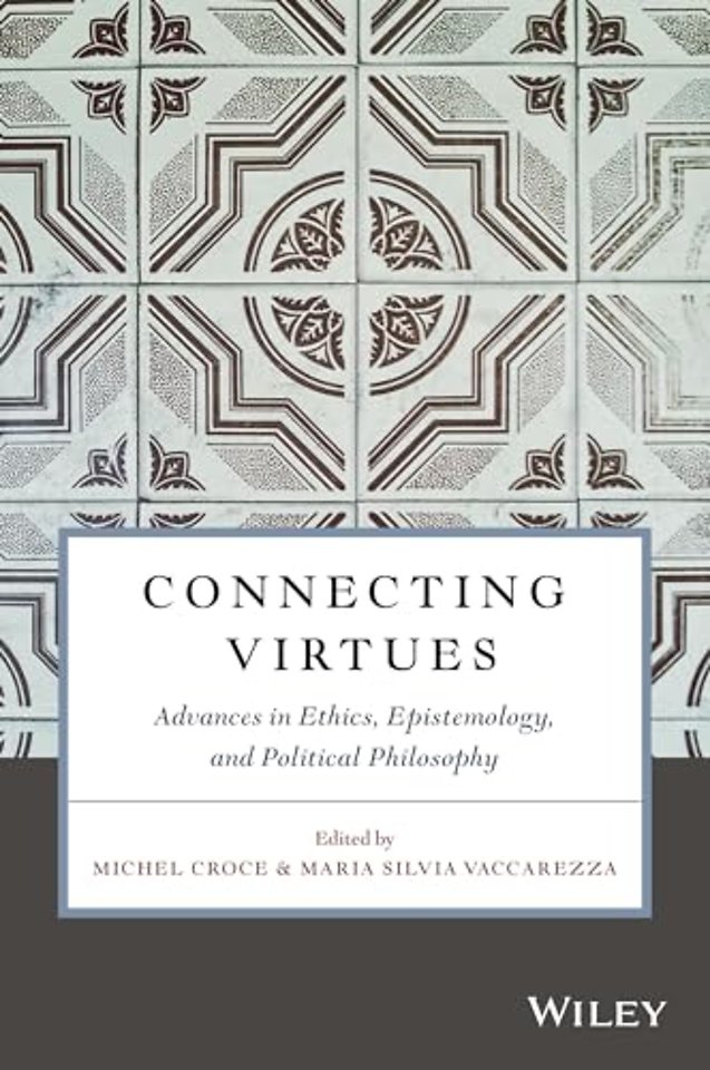 Connecting Virtues: Advances in Ethics, Epistemology, and Political Philosophy