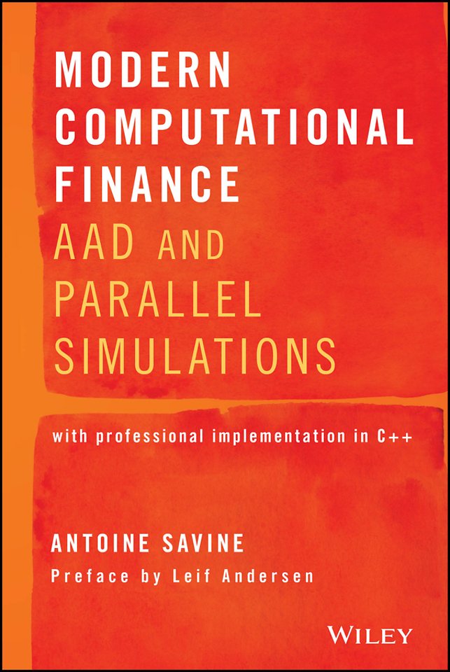 Modern Computational Finance – AAD and Parallel Simuations Volume 1
