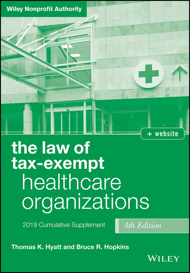 The Law of Tax–Exempt Healthcare Organizations 2019 Supplement, Fourth Edition + website