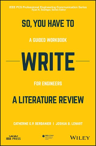 So, You Have to Write a Literature Review – A Guided Workbook for Engineers