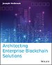 Architecting Enterprise Blockchain Solutions