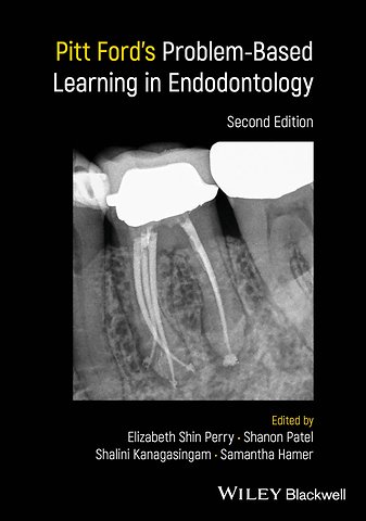 Pitt Ford′s Problem–Based Learning in Endodontolog y 2nd Edition