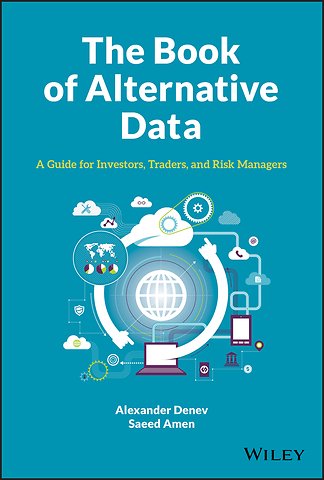 The Book of Alternative Data – A Guide for Investors, Traders and Risk Managers