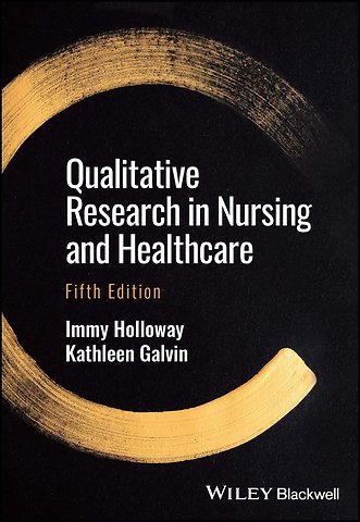 Qualitative Research in Nursing and Healthcare, 5t h Edition