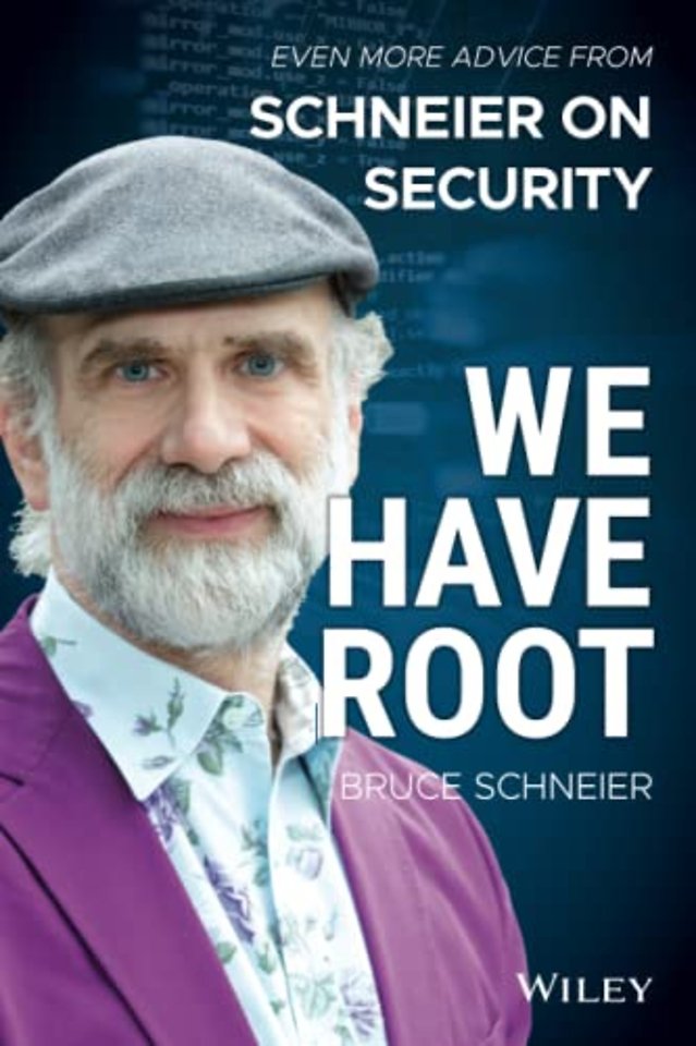 We Have Root – Even More Advice from Schneier on Security