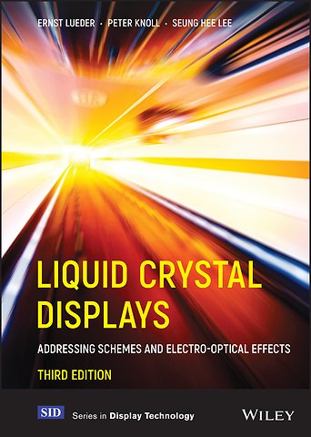 Liquid Crystal Displays: Addressing Schemes and Electro–Optical Effects, 3rd Edition
