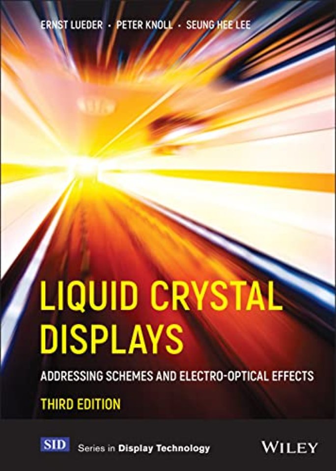 Liquid Crystal Displays: Addressing Schemes and Electro–Optical Effects, 3rd Edition