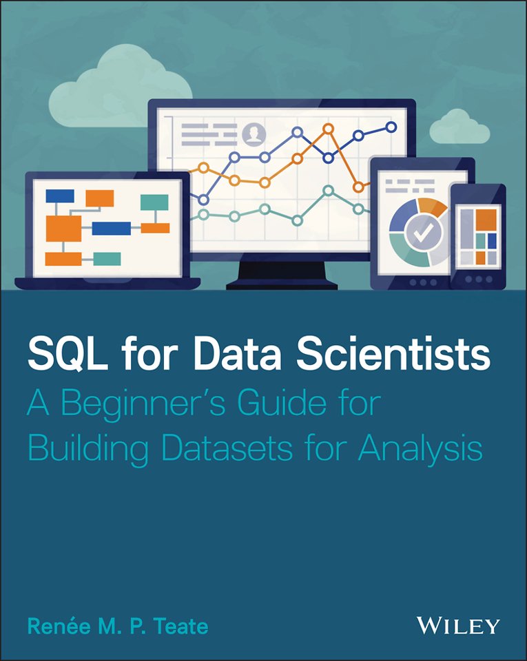 SQL for Data Scientists – A Beginner′s Guide for Building Datasets for Analysis
