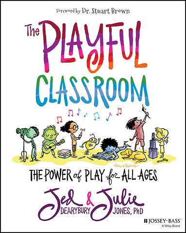 The Playful Classroom – The Power of Play for All Ages