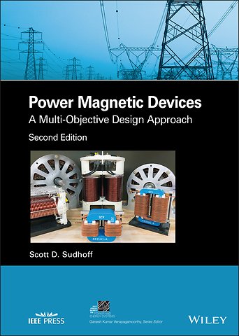 Power Magnetic Devices – A Multi–Objective Design Approach, Second Edition