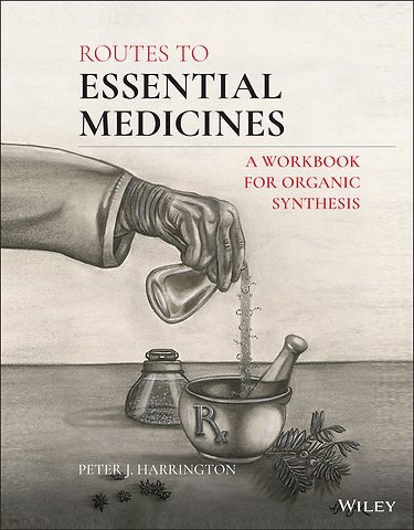 Routes to Essential Medicines – A Workbook for Organic Synthesis