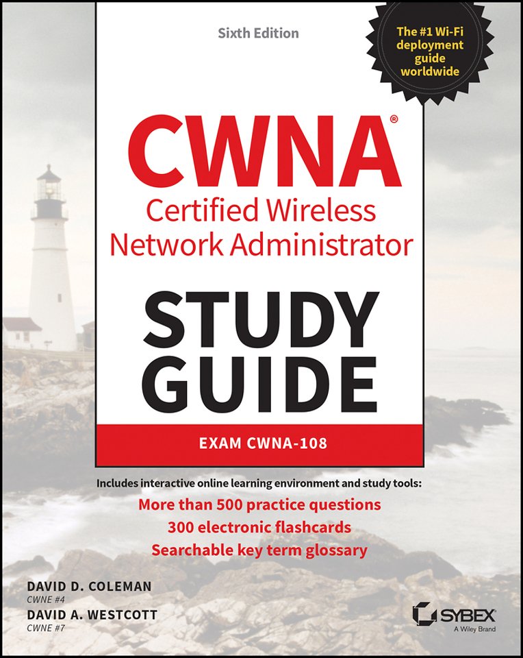 CWNA – Certified Wireless Network Administrator Study Guide – Exam CWNA–108, 6th Edition