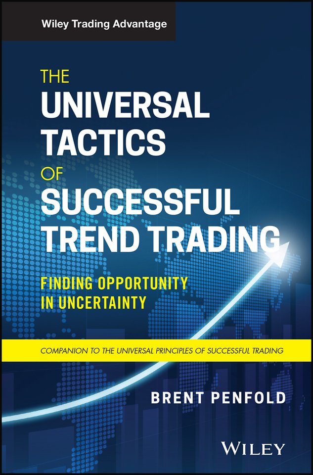 The Universal Tactics of Successful Trend Trading – Finding Opportunity in Uncertainty
