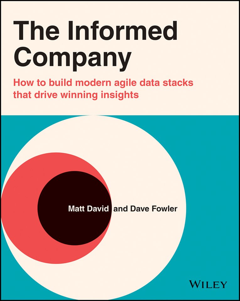 The Informed Company – How To Build Modern Agile Data Stacks That Drive