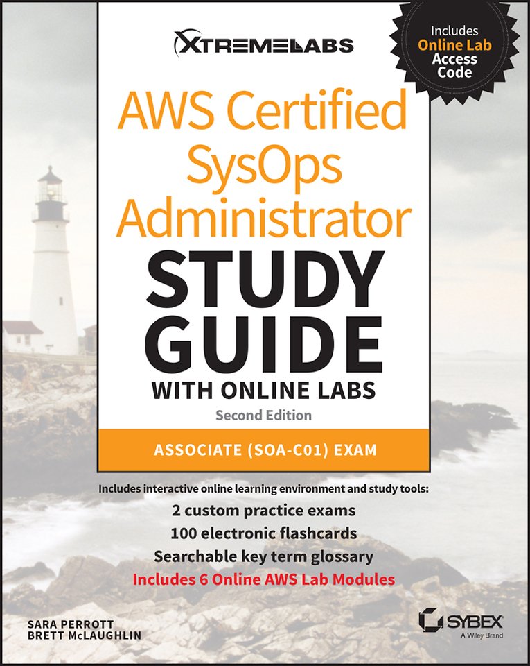 AWS Certified SysOps Administrator Study Guide with Online Labs – Associate SOA–C01