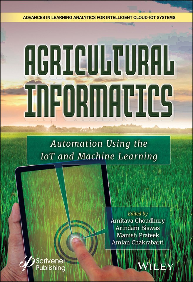 Agricultural Informatics – Automation Using IoT and Machine Learning