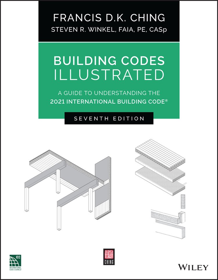 Building Codes Illustrated – A Guide to Understading the 2021 International Building Code,  Seventh Edition