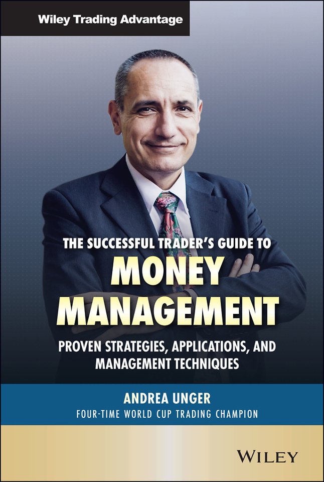 The Successful Trader′s Guide to Money Management Proven Strategies, Applications, and Management Techniques
