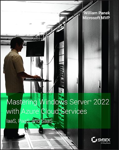 Mastering Windows Server 2022 with Azure Cloud Ser vices: IaaS, PaaS, and SaaS