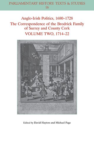 Anglo-Irish Politics, 1680 - 1728: The Correspondence of the Brodrick Family of Surrey and County Cork, Volume 2