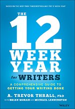 The 12 Week Year for Writers The 12 Week Year for Writers