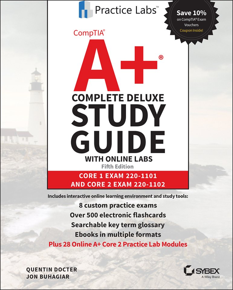 CompTIA A+ Complete Deluxe Study Guide w Online La bs: Core 1 Exam 220–1101 and Core 2 Exam 5th Editi on
