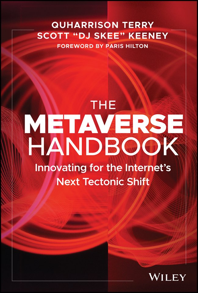 The Metaverse Handbook: Innovating for the Internet′s Next Tectonic Shift