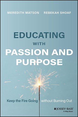 Educating with Passion and Purpose – Keep the Fire Going without Burning Out