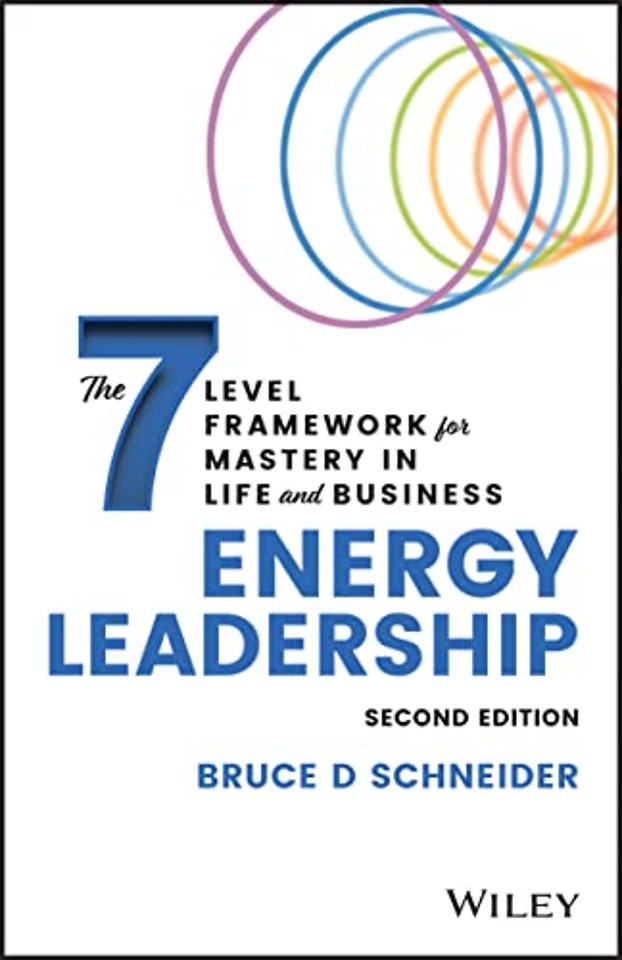 Energy Leadership: The 7 Level Framework for Mastery In Life and Business, 2nd edition