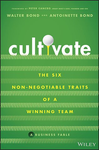 Cultivate – The Six Non–Negotiable Traits of a Winning Team