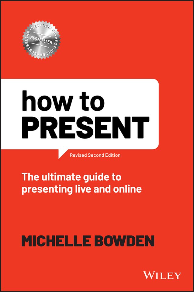 How to Present: The Ultimate Guide to Presenting L ive and Online