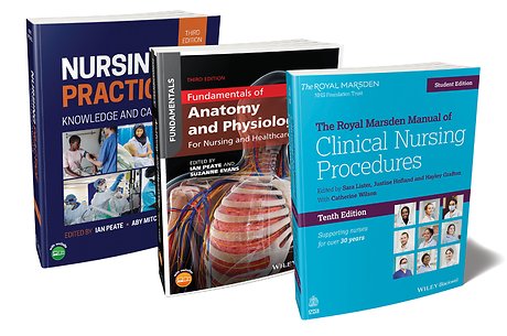 The Nurse′s Essential Bundle – The Royal Marsden Student Manual, 10th Edition; Nursing Practice, 3rd Edition; Anatomy and Physiology, 3rd Edition