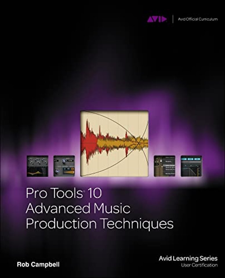 Pro Tools 10 Advanced Music Production Techniques