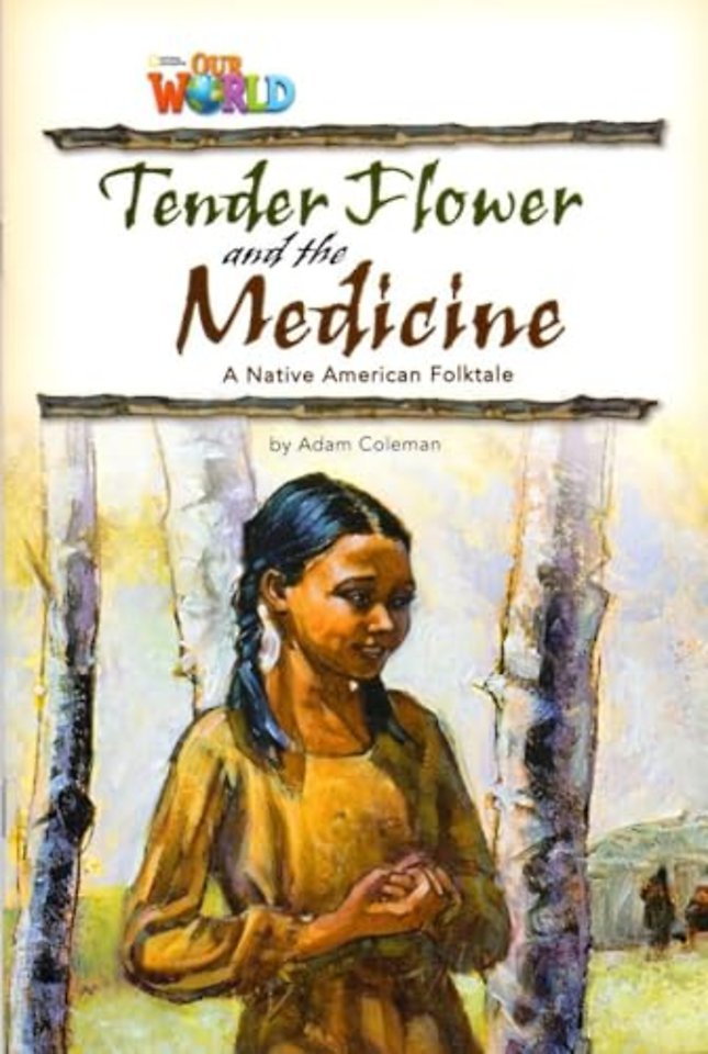 Our World Readers: Tender Flower and the Medicine
