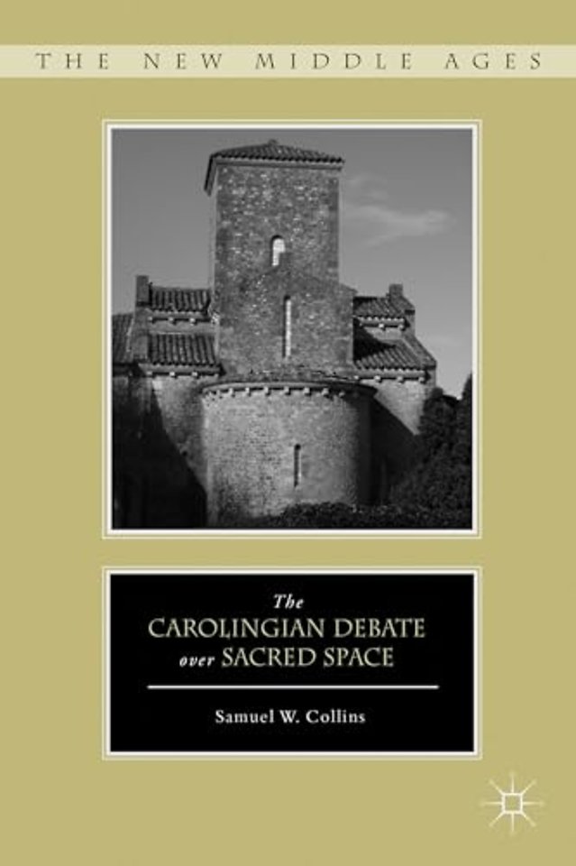 The Carolingian Debate over Sacred Space