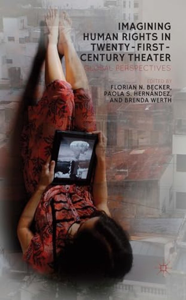 Imagining Human Rights in Twenty-First Century Theater