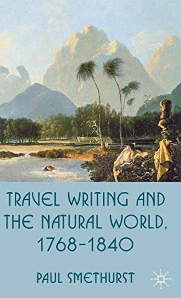 Travel Writing and the Natural World, 1768-1840