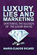 Luxury, Lies and Marketing Luxury, Lies and Marketing