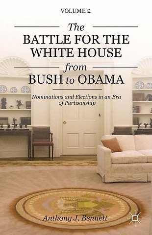 The Battle for the White House from Bush to Obama
